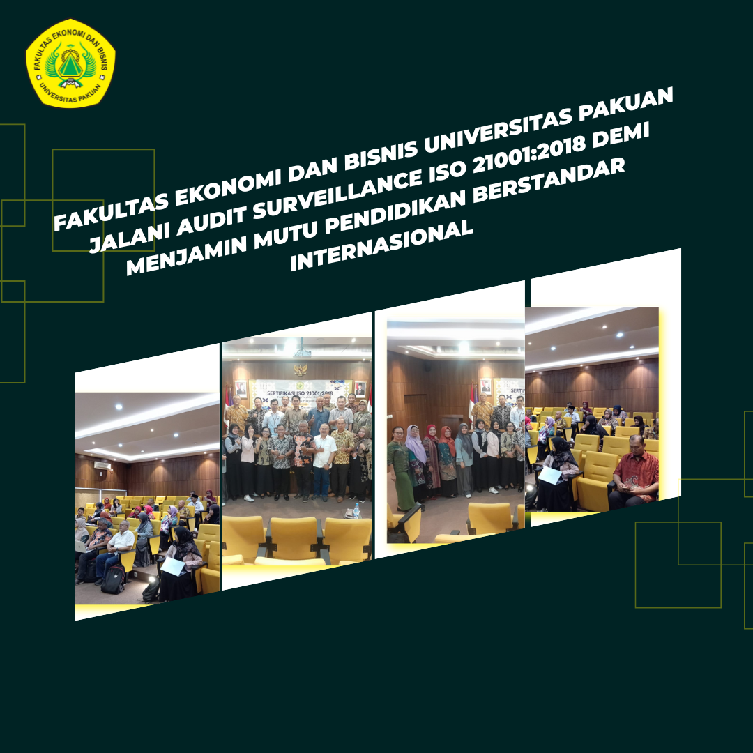 Fakultas Ekonomi dan Bisnis Universitas Pakuan Jalani Audit Surveillance ISO 21001:2018 demi Menjamin Mutu Pendidikan Berstandar Internasional